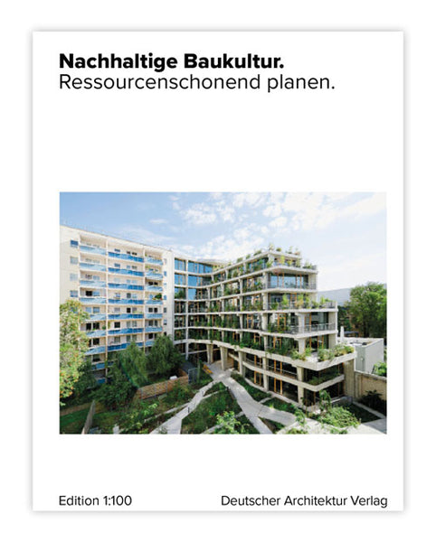 Nachhaltige Baukultur. Ressourcenschonend planen.