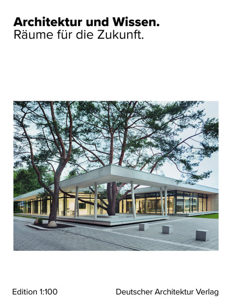 Architektur und Wissen. Räume für die Zukunft.